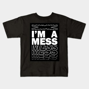 i'm a mess Kids T-Shirt